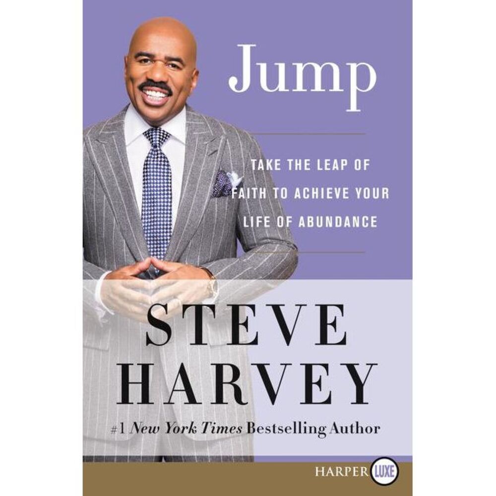 Jump: Take the Leap of Faith to Achieve Your Life of Abundance -- Steve Harvey